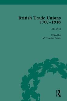 British Trade Unions, 1707-1918, Part II, Volume 8 : 1912-1918