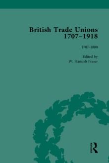 British Trade Unions, 1707-1918, Part I, Volume 1 : 1707-1800