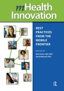 mHealth Innovation : Best Practices from the Mobile Frontier