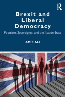 Brexit and Liberal Democracy : Populism, Sovereignty, and the Nation-State