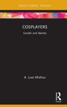 Cosplayers : Gender and Identity