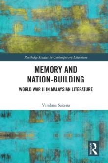 Memory and Nation-Building : World War II in Malaysian Literature