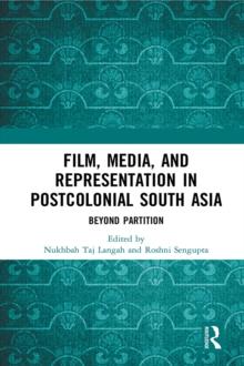 Film, Media and Representation in Postcolonial South Asia : Beyond Partition