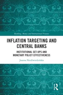 Inflation Targeting and Central Banks : Institutional Set-ups and Monetary Policy Effectiveness