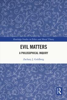 Evil Matters : A Philosophical Inquiry