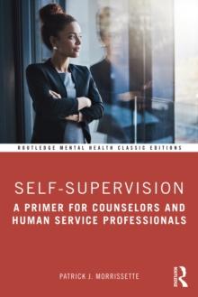 Self-Supervision : A Primer for Counselors and Human Service Professionals