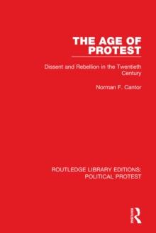 The Age of Protest : Dissent and Rebellion in the Twentieth Century