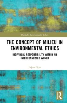 The Concept of Milieu in Environmental Ethics : Individual Responsibility within an Interconnected World