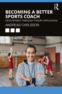 Becoming a Better Sports Coach : Development through Theory Application