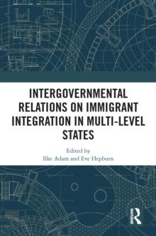 Intergovernmental Relations on Immigrant Integration in Multi-Level States