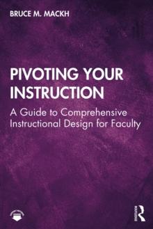 Pivoting Your Instruction : A Guide to Comprehensive Instructional Design for Faculty