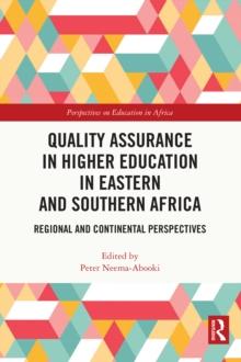 Quality Assurance in Higher Education in Eastern and Southern Africa : Regional and Continental Perspectives