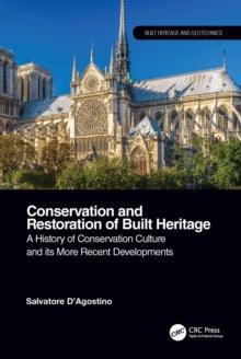 Conservation and Restoration of Built Heritage : A History of Conservation Culture and its More Recent Developments