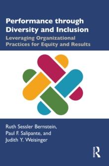 Performance through Diversity and Inclusion : Leveraging Organizational Practices for Equity and Results