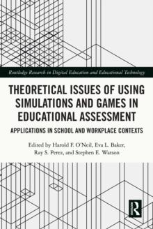 Theoretical Issues of Using Simulations and Games in Educational Assessment : Applications in School and Workplace Contexts