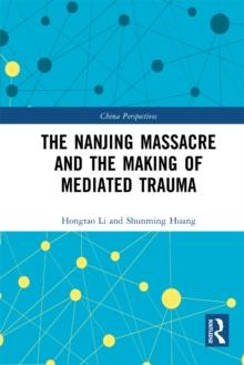 The Nanjing Massacre and the Making of Mediated Trauma