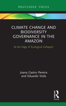 Climate Change and Biodiversity Governance in the Amazon : At the Edge of Ecological Collapse?