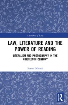 Law, Literature and the Power of Reading : Literalism and Photography in the Nineteenth Century