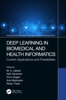 Deep Learning in Biomedical and Health Informatics : Current Applications and Possibilities