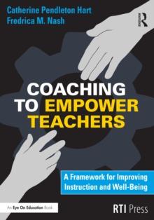 Coaching to Empower Teachers : A Framework for Improving Instruction and Well-Being