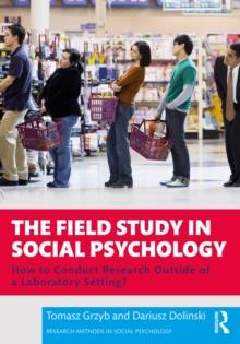 The Field Study in Social Psychology : How to Conduct Research Outside of a Laboratory Setting?