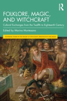 Folklore, Magic, and Witchcraft : Cultural Exchanges from the Twelfth to Eighteenth Century