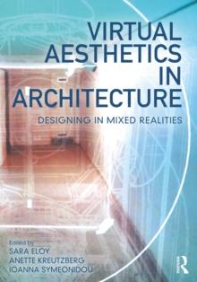 Virtual Aesthetics in Architecture : Designing in Mixed Realities