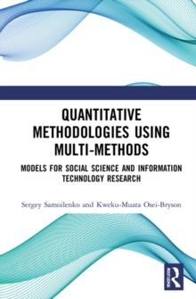 Quantitative Methodologies using Multi-Methods : Models for Social Science and Information Technology Research