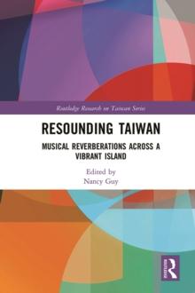 Resounding Taiwan : Musical Reverberations Across a Vibrant Island