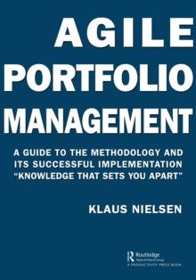 Agile Portfolio Management : A Guide to the Methodology and Its Successful Implementation Knowledge That Sets You Apart