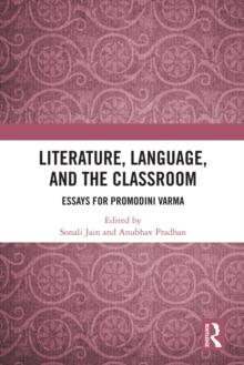 Literature, Language, and the Classroom : Essays for Promodini Varma