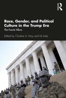 Race, Gender, and Political Culture in the Trump Era : The Fascist Allure