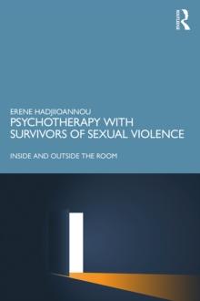 Psychotherapy with Survivors of Sexual Violence : Inside and Outside the Room