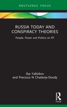 Russia Today and Conspiracy Theories : People, Power and Politics on RT