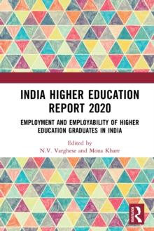 India Higher Education Report 2020 : Employment and Employability of Higher Education Graduates in India