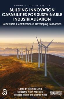 Building Innovation Capabilities for Sustainable Industrialisation : Renewable Electrification in Developing Economies