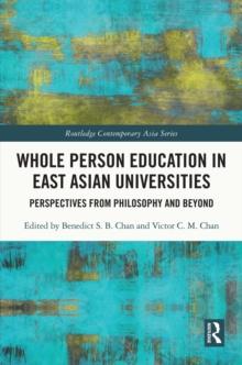 Whole Person Education in East Asian Universities : Perspectives from Philosophy and Beyond