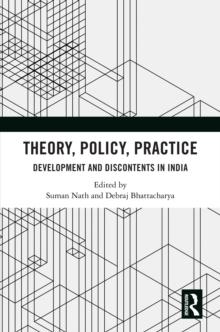 Theory, Policy, Practice : Development and Discontents in India