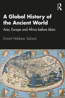 A Global History of the Ancient World : Asia, Europe and Africa before Islam