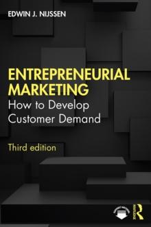 Entrepreneurial Marketing : How to Develop Customer Demand