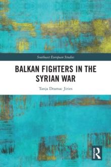 Balkan Fighters in the Syrian War