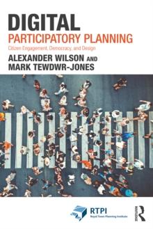 Digital Participatory Planning : Citizen Engagement, Democracy, and Design