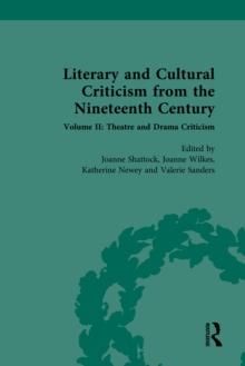 Literary and Cultural Criticism from the Nineteenth Century : Volume II: Theatre and Drama Criticism