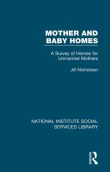 Mother and Baby Homes : A Survey of Homes for Unmarried Mothers