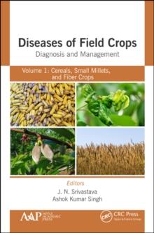 Diseases of Field Crops Diagnosis and Management : Volume 1: Cereals, Small Millets, and Fiber Crops