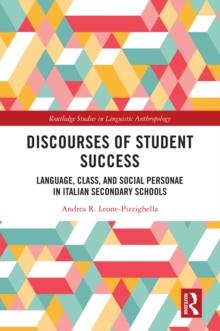 Discourses of Student Success : Language, Class, and Social Personae in Italian Secondary Schools