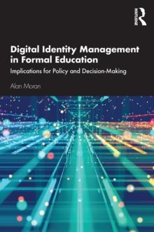 Digital Identity Management in Formal Education : Implications for Policy and Decision-Making