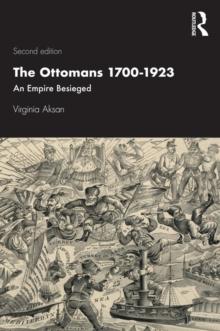 The Ottomans 1700-1923 : An Empire Besieged