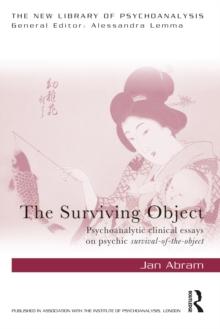 The Surviving Object : Psychoanalytic clinical essays on psychic survival-of-the-object