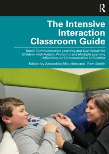 The Intensive Interaction Classroom Guide : Social Communication Learning and Curriculum for Children with Autism, Profound and Multiple Learning Difficulties, or Communication Difficulties